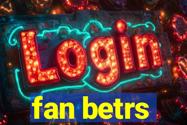 fan betrs